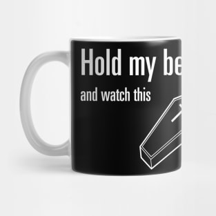 Hold My Beer and Watch This Mug